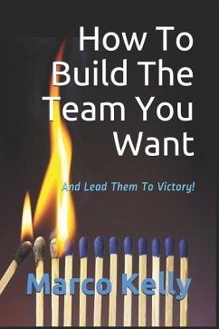 How To Build The Team You Want - Kelly, Marco