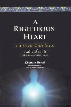 A Righteous Heart: The Axis of One's Deeds - Murad, Khurram