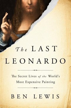 The Last Leonardo: The Secret Lives of the World's Most Expensive Painting - Lewis, Ben