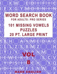 Word Search Book For Adults: Pro Series, 101 Missing Vowels Puzzles, 20 Pt. Large Print, Vol. 8 - English, Mark