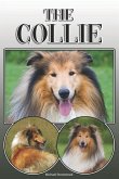 The Collie: A Complete and Comprehensive Owners Guide To: Buying, Owning, Health, Grooming, Training, Obedience, Understanding and
