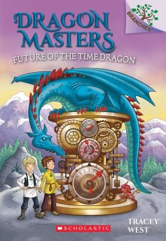 Future of the Time Dragon: A Branches Book (Dragon Masters #15) - West, Tracey