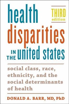 Health Disparities in the United States: Social Class, Race, Ethnicity, and the Social Determinants of Health - Barr, Donald A. (Associate Professor and Coordinator, Curriculum in