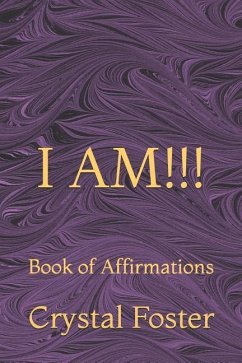 I Am!!!: Book of Affirmations - Foster, Crystal