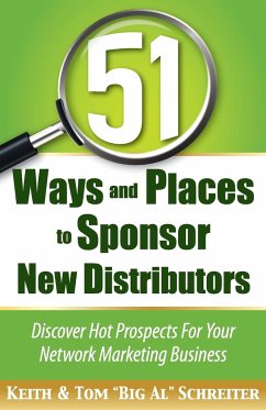 51 Ways and Places to Sponsor New Distributors - Schreiter, Keith; Schreiter, Tom "Big Al"