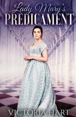 Lady Mary's Predicament: Clean and Sweet Regency Romance Story - Hart, Victoria