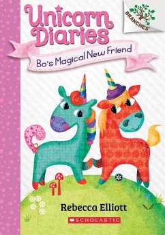 Bo's Magical New Friend: A Branches Book (Unicorn Diaries #1) - Elliott, Rebecca
