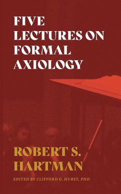 Five Lectures on Formal Axiology - Hartman, Robert S.