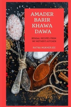 Amader Barir Khawa Dawa: Bengali Recipes From My Mother's Kitchen - Mukherjee, Ratna