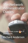 The Network Administrator Diaries: Stories from a One-Man It Department