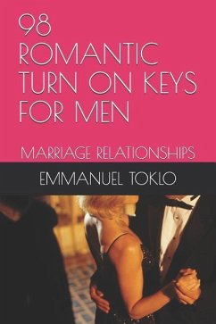 98 Romantic Turn on Keys for Men: Marriage Relationships - Tuckson, Elizabeth; Toklo, Emmanuel