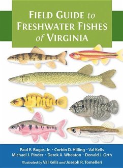 Field Guide to Freshwater Fishes of Virginia - Bugas, Paul E; Hilling, Corbin D; Kells, Valerie A; Pinder, Michael J; Wheaton, Derek A; Orth, Donald J
