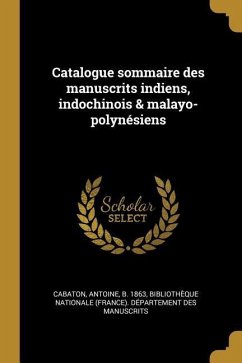 Catalogue sommaire des manuscrits indiens, indochinois & malayo-polynésiens - Cabaton, Antoine