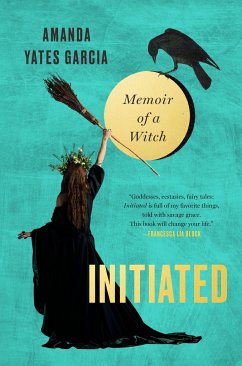 Initiated: Memoir of a Witch - Yates Garcia, Amanda