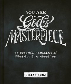 You Are God's Masterpiece - 60 Beautiful Reminders of What God Says about You - Kunz, Stefan