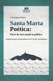 Santa Marta Poética: decir de otro modo lo político (eBook, PDF)