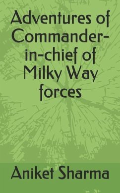 Adventures of Commander-in-chief of Milky Way forces - Sharma, Aniket