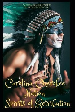 Carolina Cherokee Nation Spirits of Retribution: Aurora Holmes Mystery - Earwood, Leon
