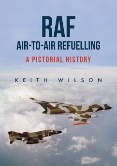RAF Air-To-Air Refuelling: A Pictorial History - Wilson, Keith