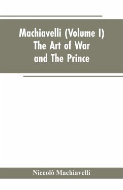 Machiavelli, (Volume I) The Art of War; and The Prince - Machiavelli, Niccolò