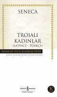 Troiali Kadinlar Latince - Türkce - Annaeus Seneca, Lucius