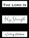 The Lord Is My Strength Writing