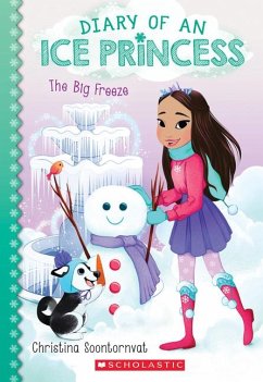 The Big Freeze (Diary of an Ice Princess #4) - Soontornvat, Christina