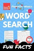 Word Search Fun Facts: Fantastic World, fun and interesting facts from our world, for kids and adults