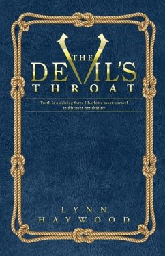 The Devil's Throat: The Truth Is a Driving Force Charlotte Must Unravel to Discover Her Destiny. - Haywood, Lynn