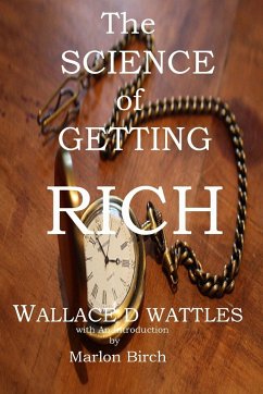 The Science of Getting Rich - Wattles, Wallace D