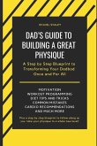 Dad's Guide to Building a Great Physique