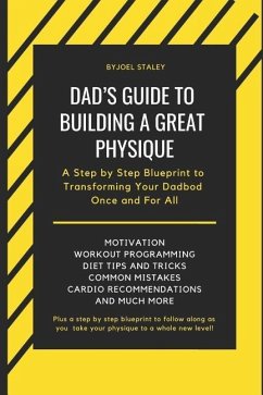 Dad's Guide to Building a Great Physique - Staley, Joel