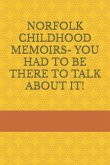 Norfolk Childhood Memoirs- You Had to Be There to Talk about It!