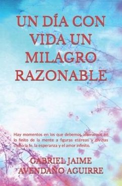 Un Día Con Vida Un Milagro Razonable - Avendaño Aguirre, Gabriel Jaime