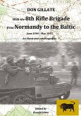 With the 8th Rifle Brigade from Normandy to the Baltic