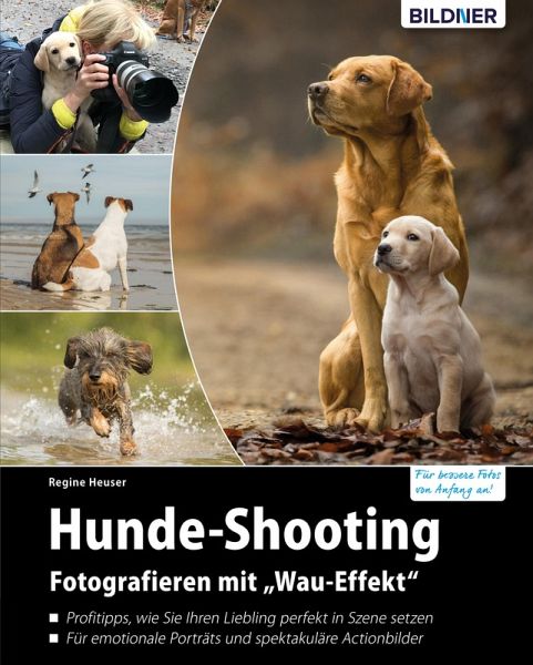 Hunde-Shooting - Fotografieren mit "Wau-Effekt" (eBook, PDF) von Regine  Heuser - Portofrei bei bücher.de