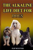 The Alkaline Life Diet for Dogs