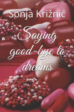 Saying good-bye to dreams - Kriznic, Sonja