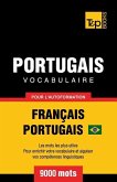 Portugais Vocabulaire - Français-Portugais - pour l'autoformation - 9000 mots