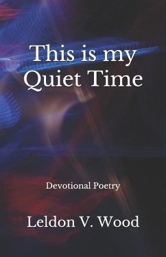 This Is My Quiet Time: Devotional Poetry - Wood, Leldon; Wood, Leldon V.