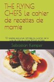 THE FLYING CHEFS Le cahier de recettes de mamie: 10 recettes exclusives raffinées du cuisinier de la lune de miel du prince William et Kate