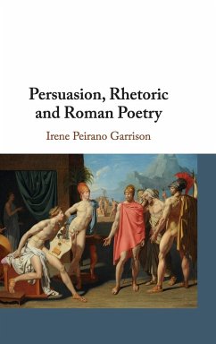 Persuasion, Rhetoric and Roman Poetry - Peirano Garrison, Irene (Yale University, Connecticut)