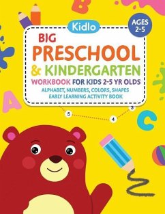 Big Preschool & Kindergarten Workbook for Kids 2 to 5 Year Olds - Alphabet, Numbers, Colors, Shapes Early Learning Activity Book - Books, Kidlo