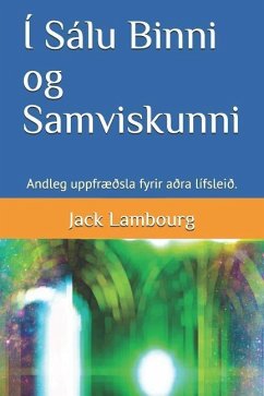 Í Sálu Binni Og Samviskunni: Andleg Uppfræðsla Fyrir Aðra Lífsleið. - Lambourg, Jack