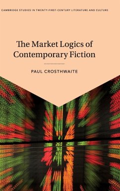 The Market Logics of Contemporary Fiction - Crosthwaite, Paul