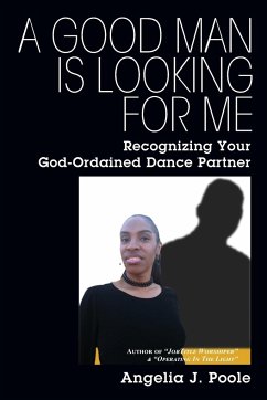 A Good Man Is Looking For Me - Poole, Angelia J