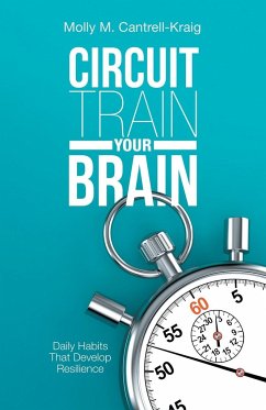 Circuit Train Your Brain - Cantrell-Kraig, Molly M.