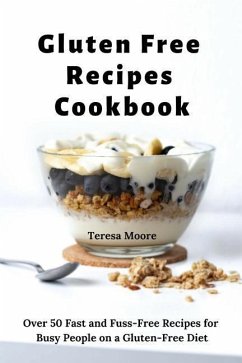 Gluten Free Recipes Cookbook - Moore, Teresa