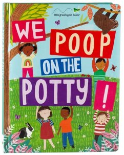 We Poop on the Potty! (Mom's Choice Awards Gold Award Recipient) - Little Grasshopper Books; Publications International Ltd; Harbison, Jim; Sulgit, Nicole