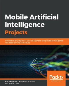 Mobile Artificial Intelligence Projects - Padmanabhan, Arun; Ng, Karthikeyan; Cole, Matt R